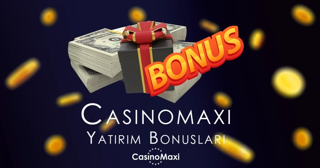 Casinomaxi Yatırım Bonusları