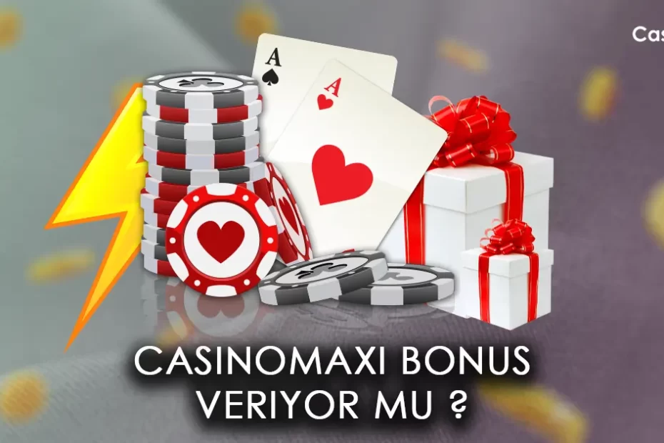 Casinomaxi Bonus Veriyor mu ?