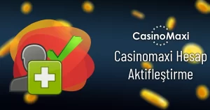 Casinomaxi Hesap Aktifleştirme