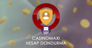 Casinomaxi Hesap Dondurma