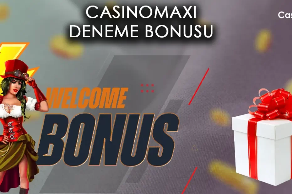 Casinomaxi Deneme Bonusu