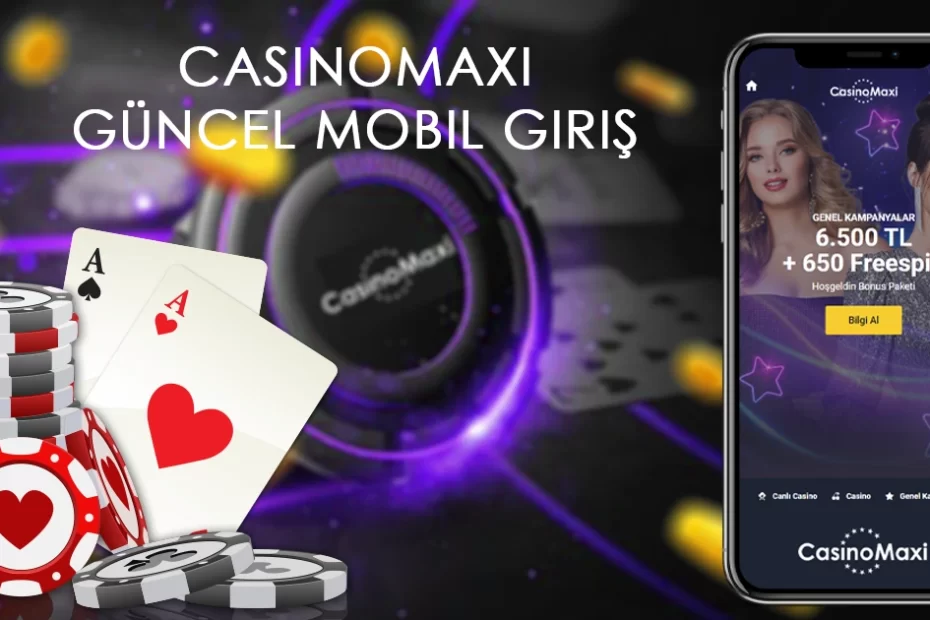Casinomaxi Güncel Mobil Giriş